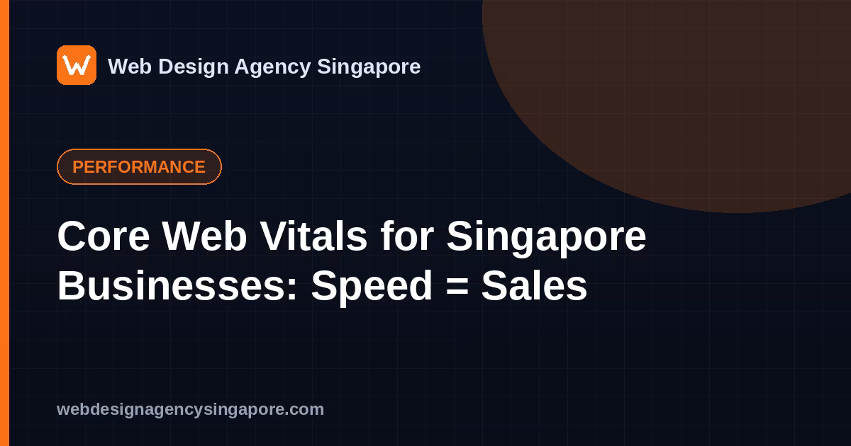 Core Web Vitals for Singapore Businesses: Speed = Sales