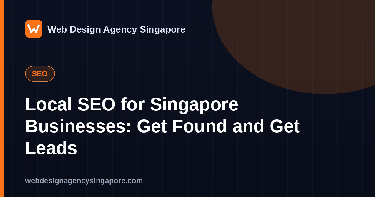 Local SEO for Singapore Businesses: Get Found and Get Leads