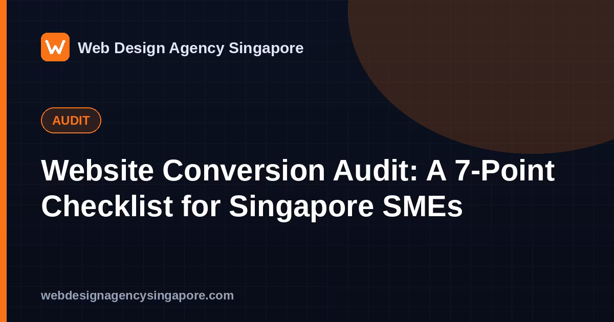 Website Conversion Audit: A 7-Point Checklist for Singapore SMEs