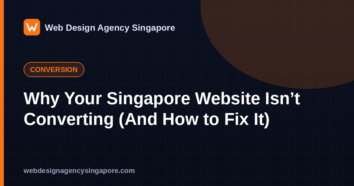 Why Your Singapore Website Isn’t Converting (And How to Fix It)